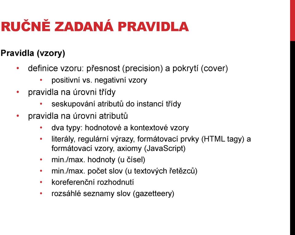 hodnotové a kontextové vzory literály, regulární výrazy, formátovací prvky (HTML tagy) a formátovací vzory, axiomy