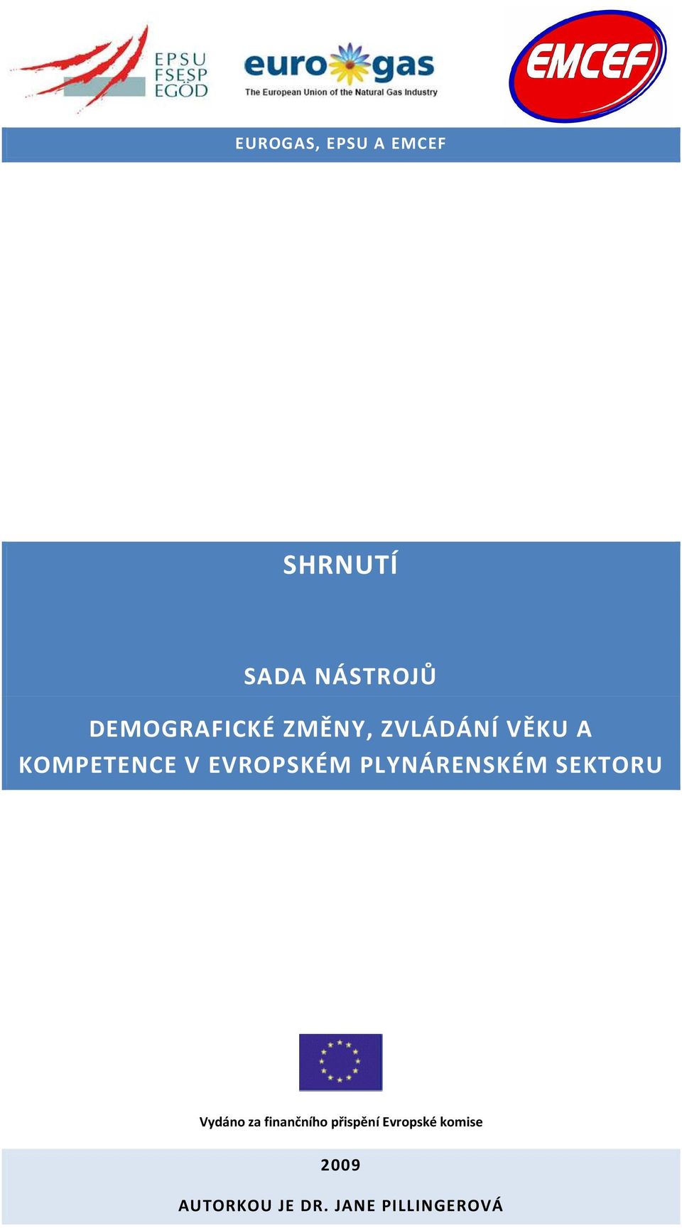 EVROPSKÉM PLYNÁRENSKÉM SEKTORU Vydáno za finančního