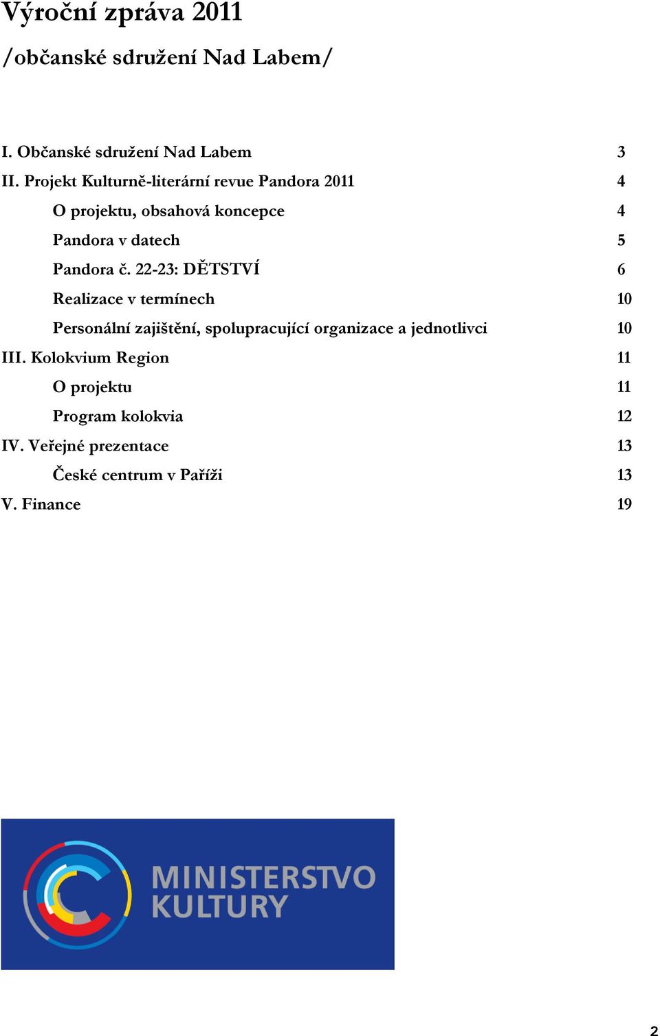 č. 22-23: DĚTSTVÍ 6 Realizace v termínech 10 Personální zajištění, spolupracující organizace a jednotlivci