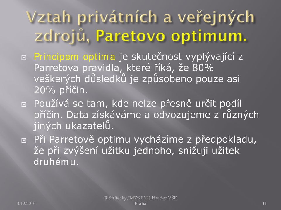 Data získáváme a odvozujeme z různých jiných ukazatelů.