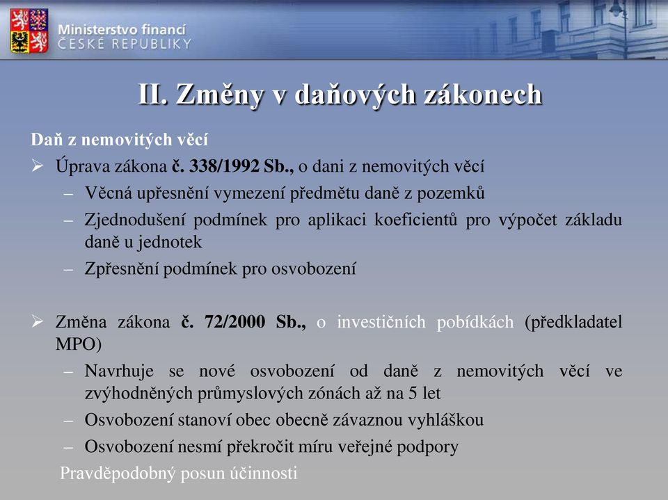 daně u jednotek Zpřesnění podmínek pro osvobození Změna zákona č. 72/2000 Sb.