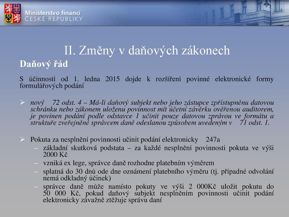 zprávou ve formátu a struktuře zveřejněné správcem daně odeslanou způsobem uvedeným v 71 odst. 1.