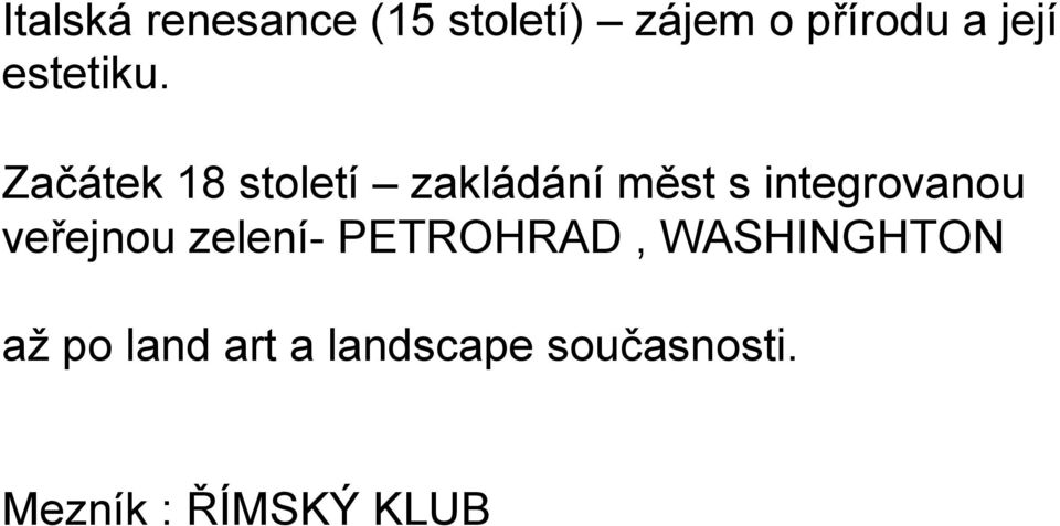 Začátek 18 století zakládání měst s integrovanou