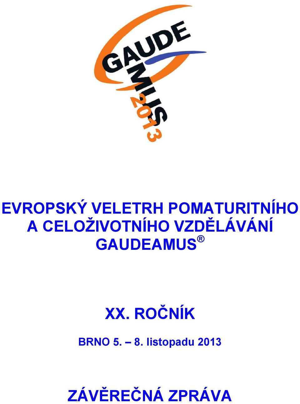 GAUDEAMUS XX. ROČNÍK BRNO 5. 8.