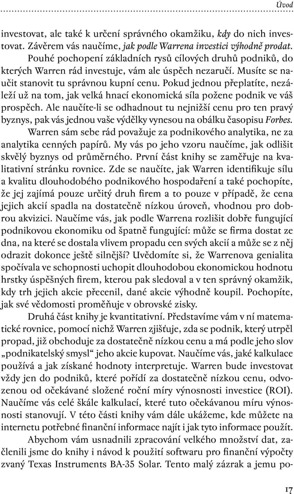 Pokud jednou přeplatíte, nezáleží už na tom, jak velká hnací ekonomická síla požene podnik ve váš prospěch.