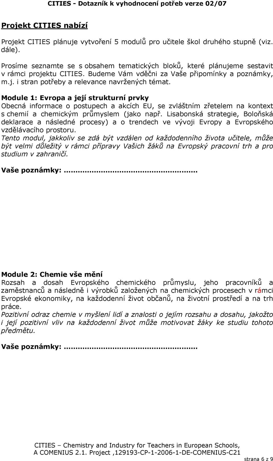 Module 1: Evropa a její strukturní prvky Obecná informace o postupech a akcích EU, se zvláštním zřetelem na kontext s chemií a chemickým průmyslem (jako např.