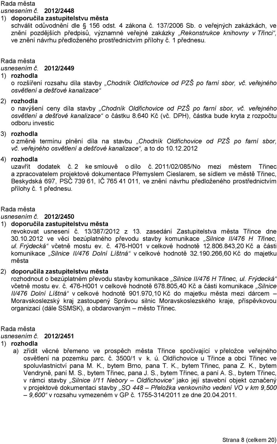 2012/2449 o rozšíření rozsahu díla stavby Chodník Oldřichovice od PZŠ po farní sbor, vč.