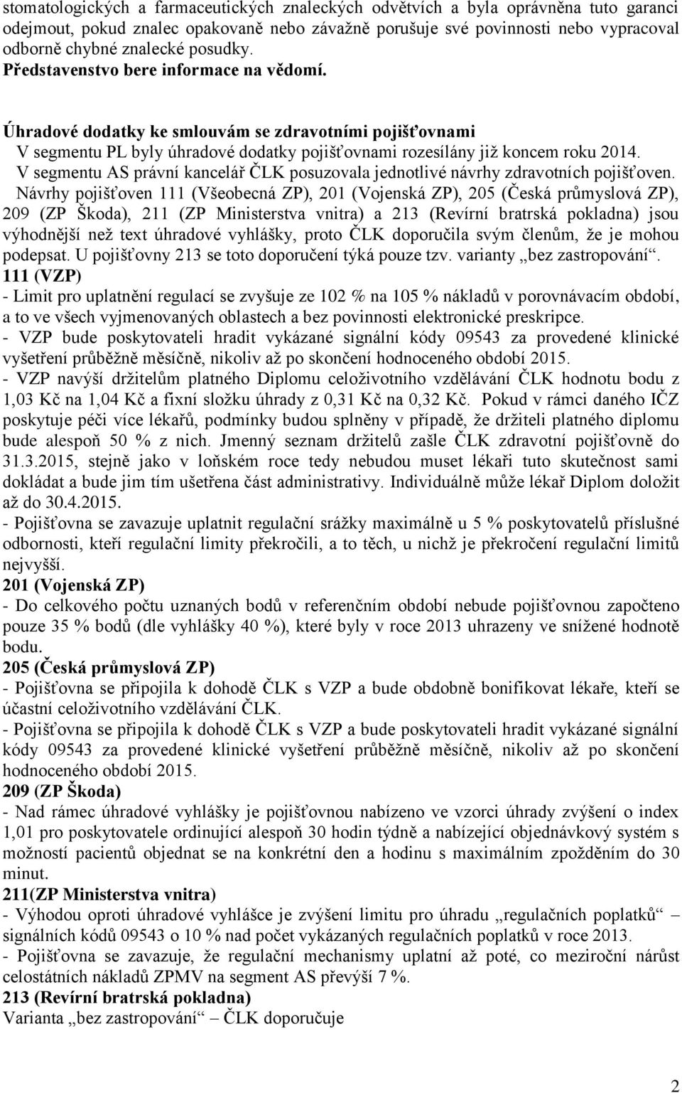 V segmentu AS právní kancelář ČLK posuzovala jednotlivé návrhy zdravotních pojišťoven.