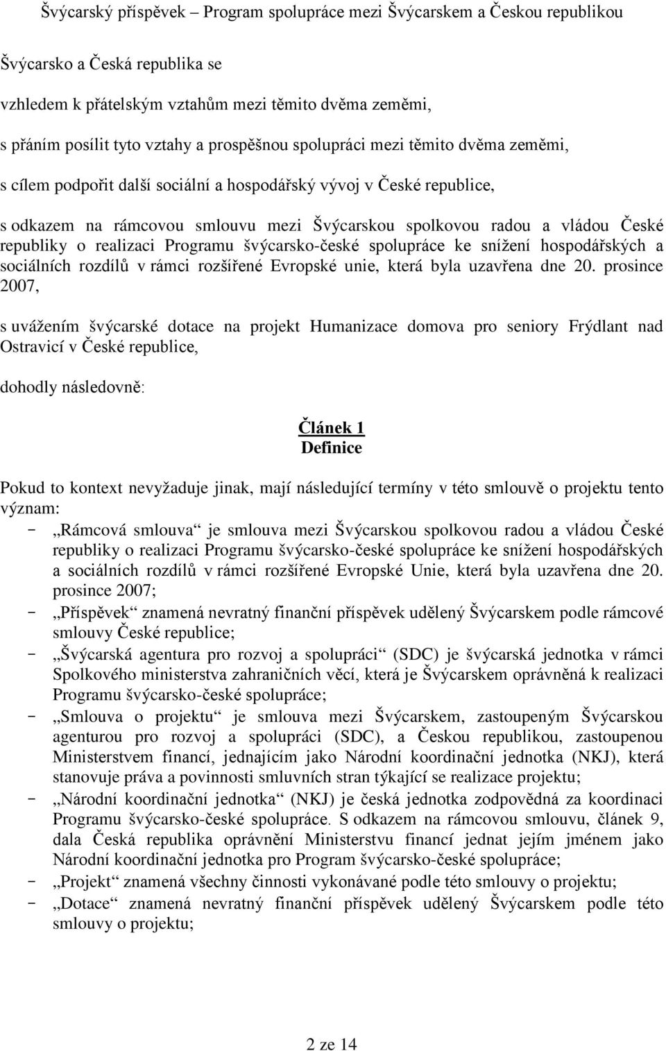 sociálních rozdílů v rámci rozšířené Evropské unie, která byla uzavřena dne 20.