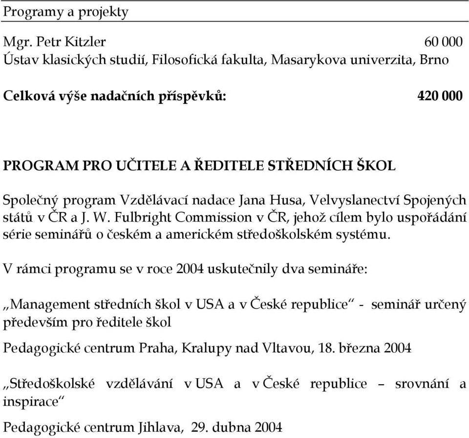 Společný program Vzdělávací nadace Jana Husa, Velvyslanectví Spojených států v ČR a J. W.