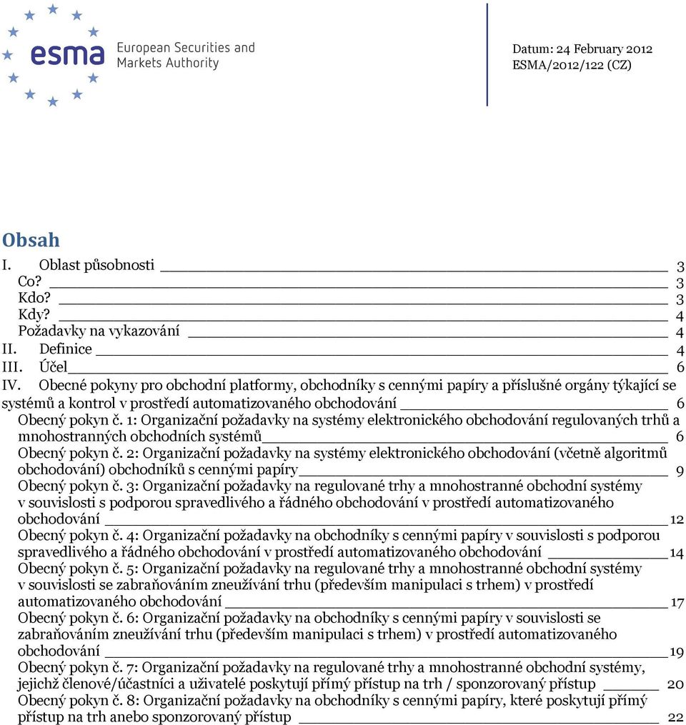 1: Organizační požadavky na systémy elektronického obchodování regulovaných trhů a mnohostranných obchodních systémů 6 Obecný pokyn č.