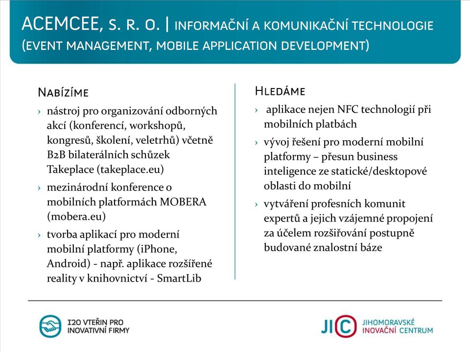 aplikace rozšířené reality v knihovnictví - SmartLib aplikace nejen NFC technologií při mobilních platbách vývoj řešení pro moderní mobilní platformy přesun