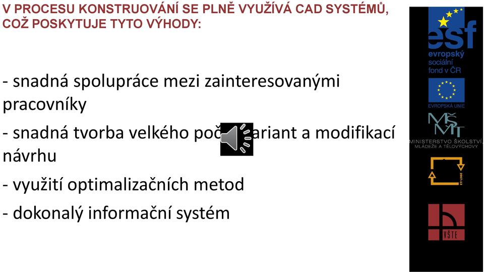 zainteresovanými pracovníky - snadná tvorba velkého počtu