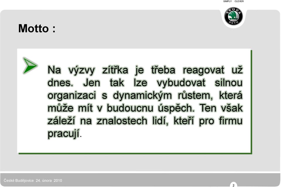 dynamickým růstem, která může mít v budoucnu úspěch.