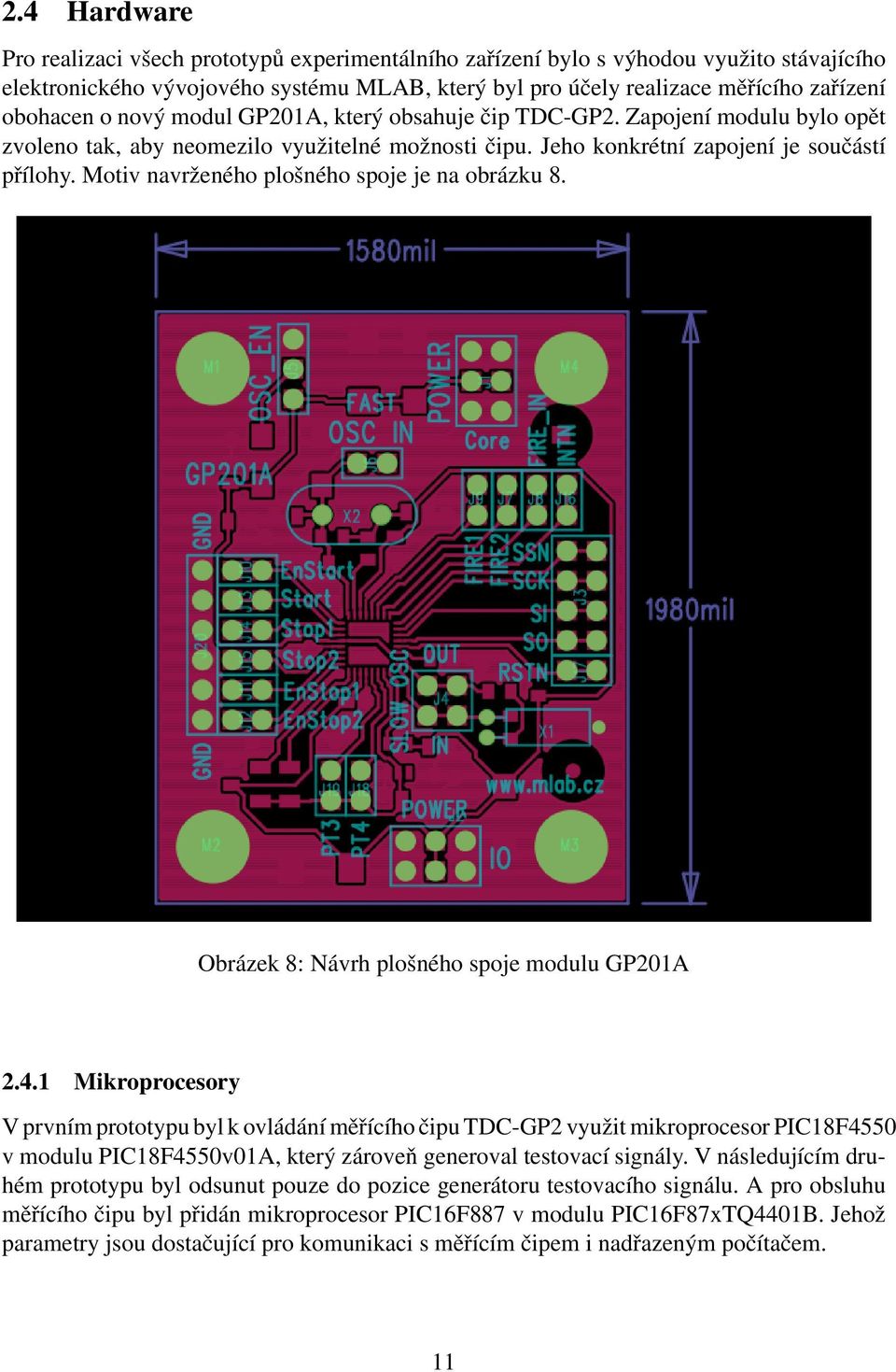 Motiv navrženého plošného spoje je na obrázku 8. Obrázek 8: Návrh plošného spoje modulu GP20A 2.4.