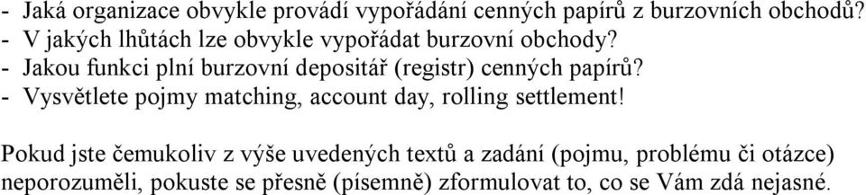 - V jakých lhůtách lze obvykle vypořádat burzovní obchody?