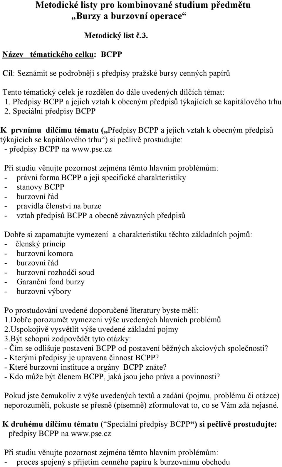 Předpisy BCPP a jejich vztah k obecným předpisů týkajících se kapitálového trhu 2.