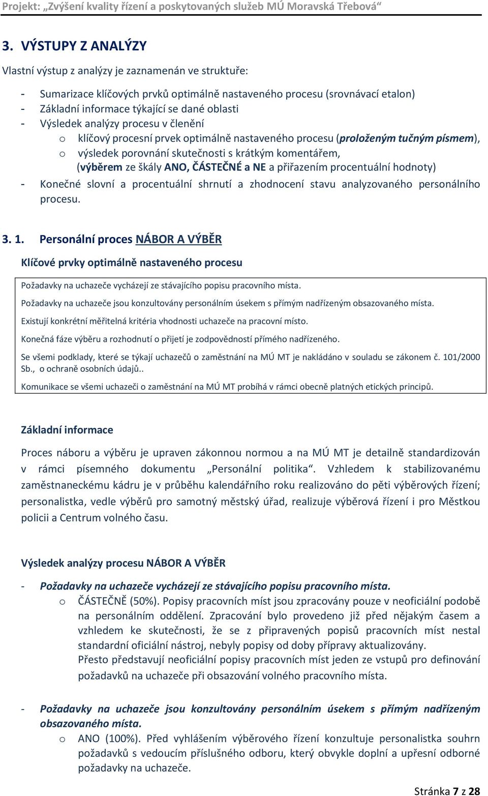 ČÁSTEČNÉ a NE a přiřazením procentuální hodnoty) - Konečné slovní a procentuální shrnutí a zhodnocení stavu analyzovaného personálního procesu. 3. 1.