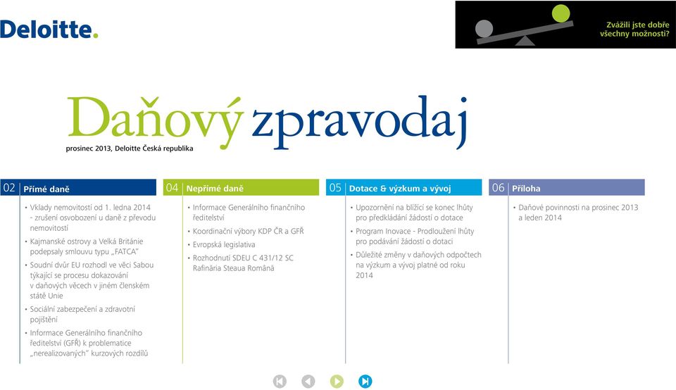 daňových věcech v jiném členském státě Unie Informace Generálního finančního ředitelství Koordinační výbory KDP ČR a GFŘ Evropská legislativa Rozhodnutí SDEU C 431/12 SC Rafinăria Steaua Română