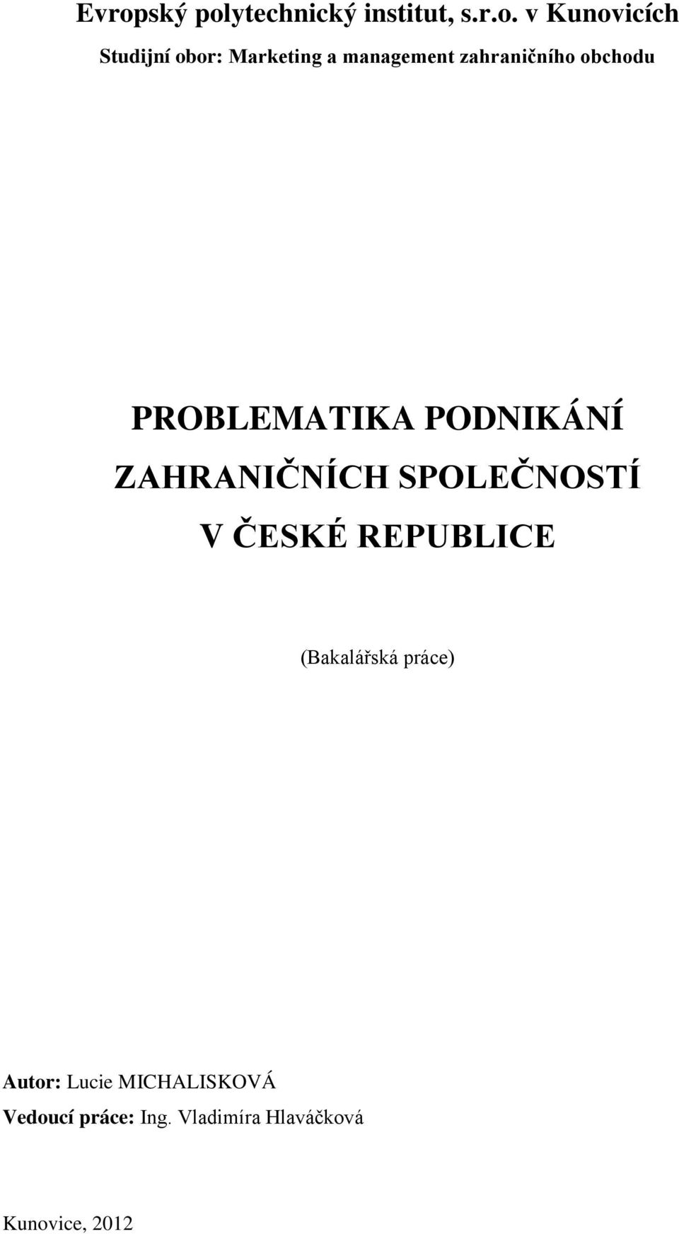 ZAHRANIČNÍCH SPOLEČNOSTÍ V ČESKÉ REPUBLICE (Bakalářská práce) Autor: