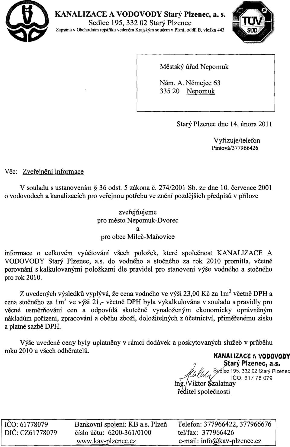 cervence 2001 o vodovodech a kanalizacich pro vefejnou potrebu ve zneni pozdejsich predpisu v pfiloze zverejriujeme pro mesto Nepomuk-Dvorec a pro obec Milec-Maiiovice informace 0 celkovem vyuctovanf