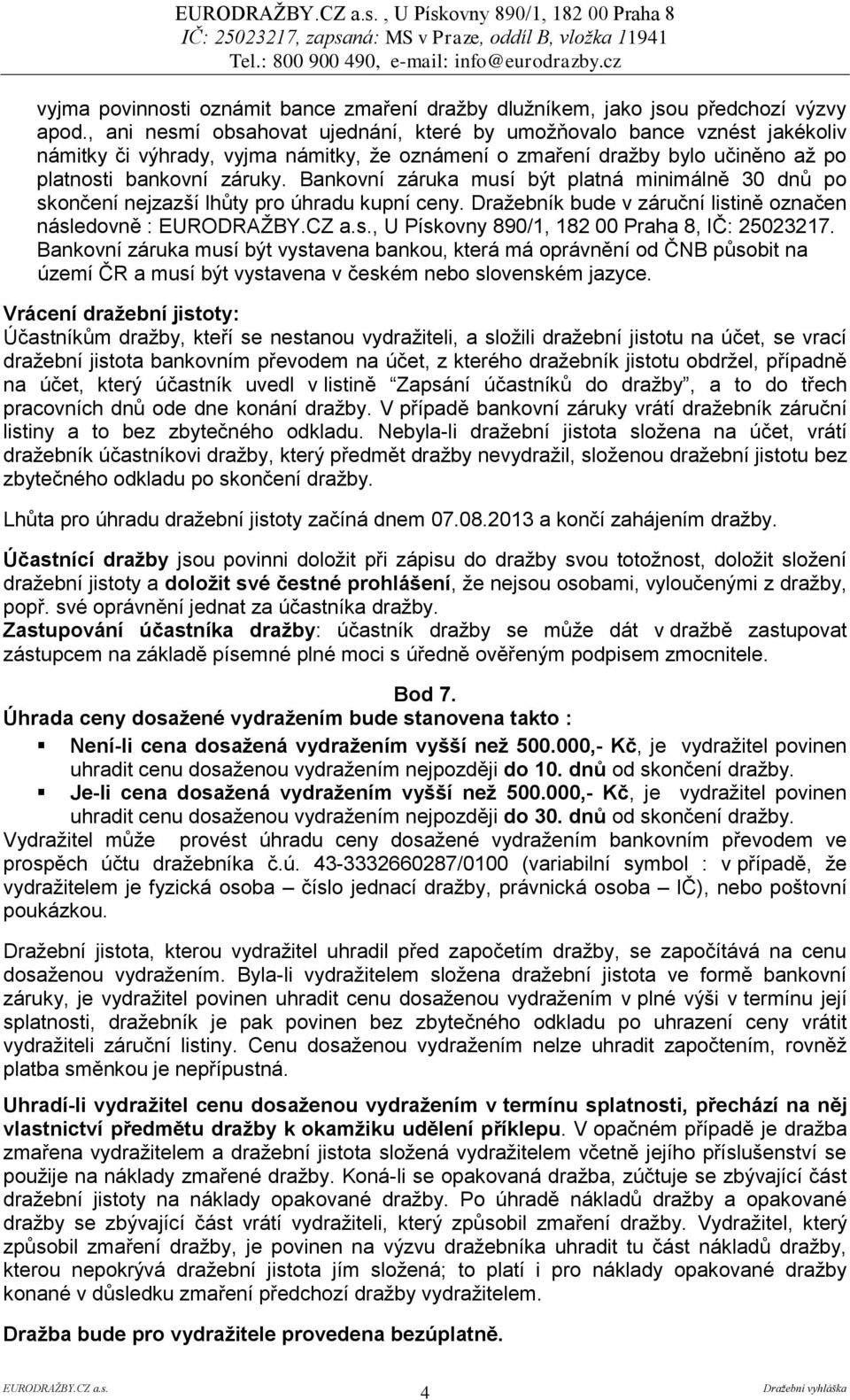 Bankovní záruka musí být platná minimálně 30 dnů po skončení nejzazší lhůty pro úhradu kupní ceny.