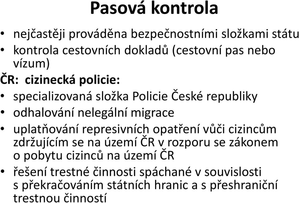uplatňování represivních opatření vůči cizincům zdržujícím se na území ČR v rozporu se zákonem o pobytu cizinců