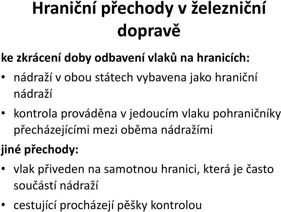 vlaku pohraničníky přecházejícími mezi oběma nádražími jiné přechody: vlak přiveden