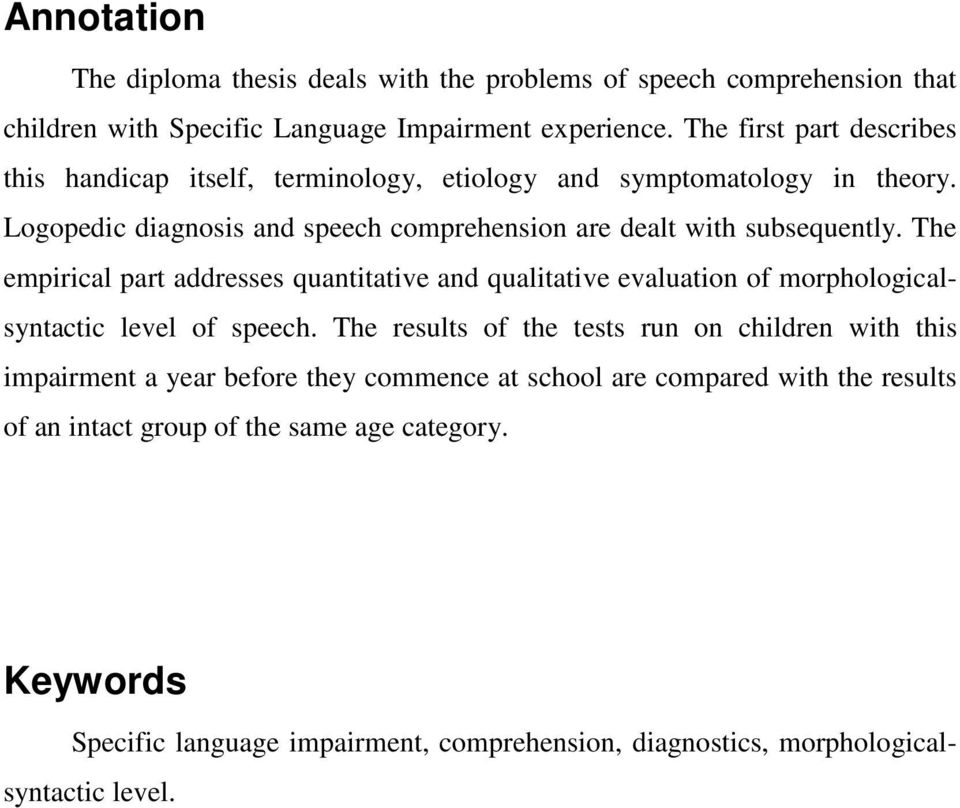 The empirical part addresses quantitative and qualitative evaluation of morphologicalsyntactic level of speech.