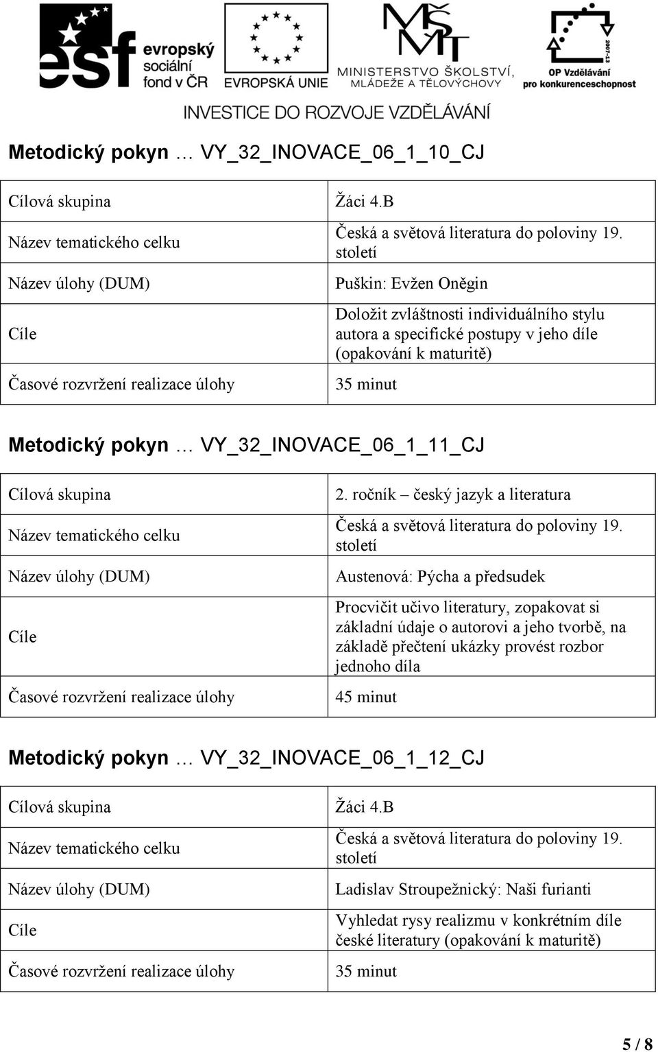 (opakování k maturitě) 35 minut Metodický pokyn VY_32_INOVACE_06_1_11_CJ Austenová: Pýcha a předsudek