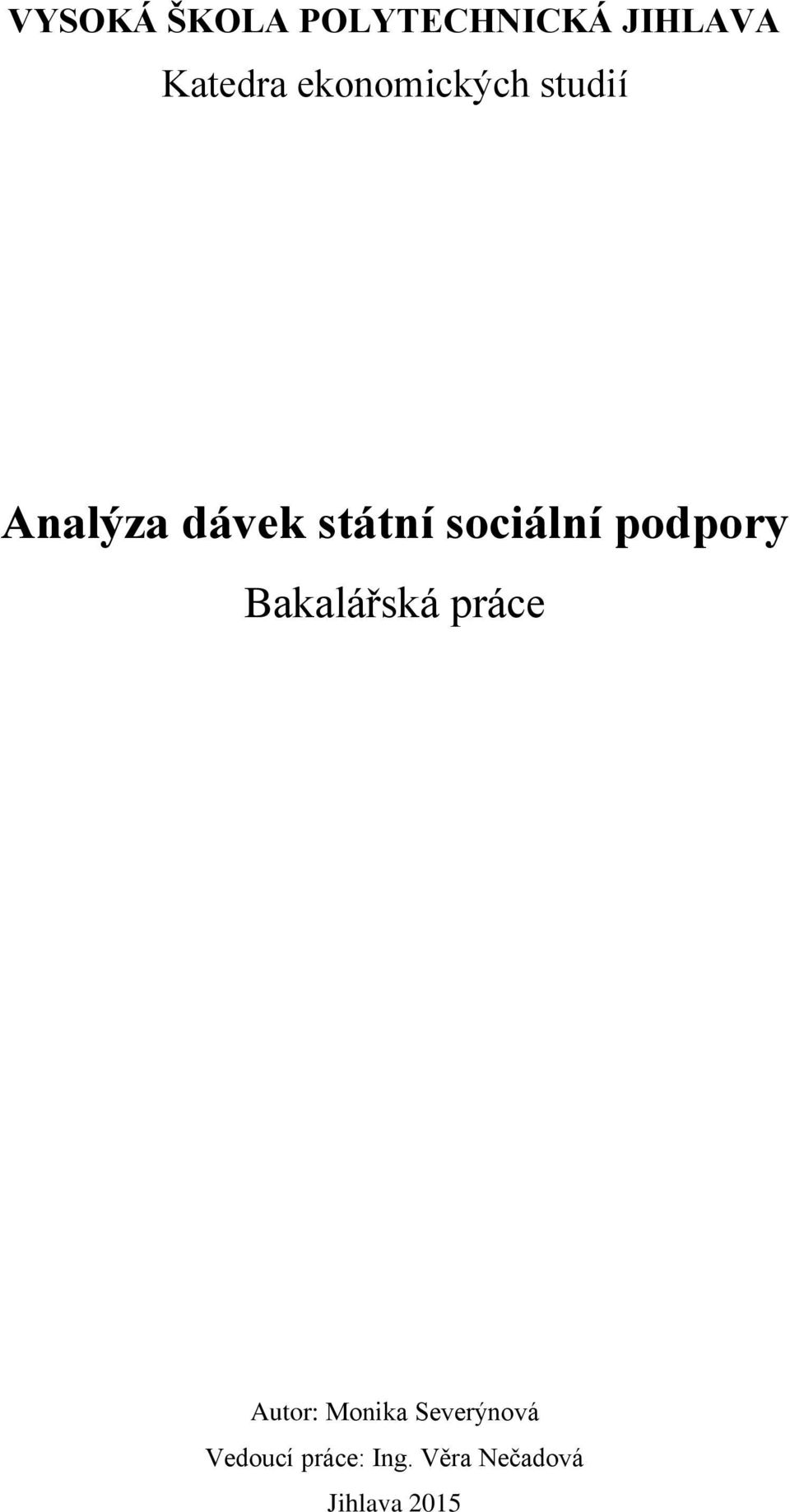 sociální podpory Bakalářská práce Autor: Monika