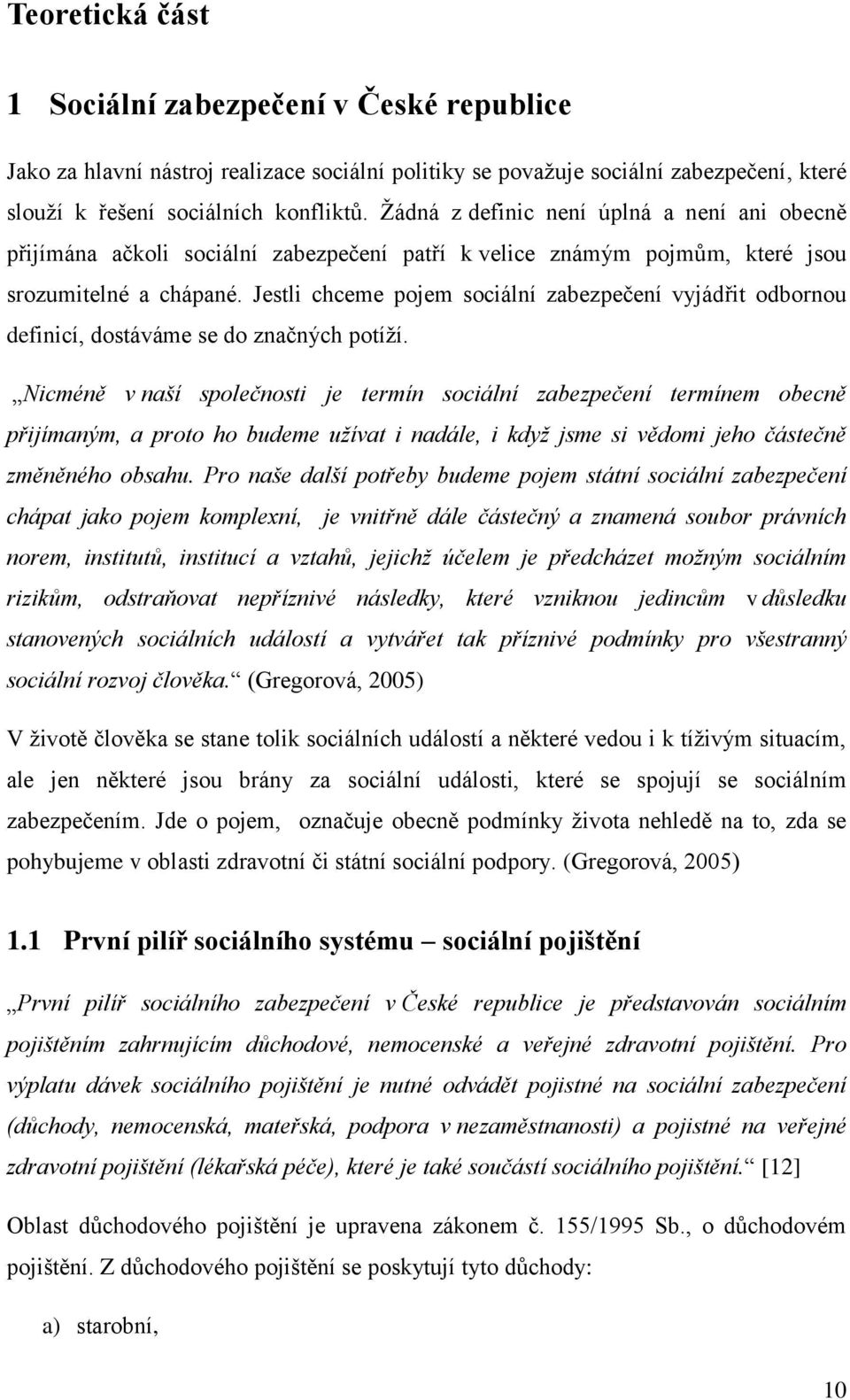 Jestli chceme pojem sociální zabezpečení vyjádřit odbornou definicí, dostáváme se do značných potíží.