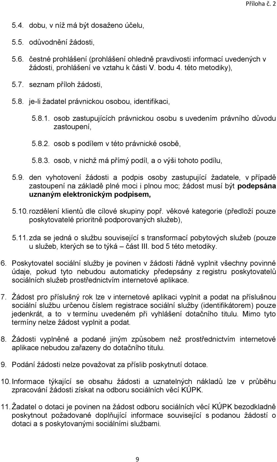 osob s podílem v této právnické osobě, 5.8.3. osob, v nichž má přímý podíl, a o výši tohoto podílu, 5.9.