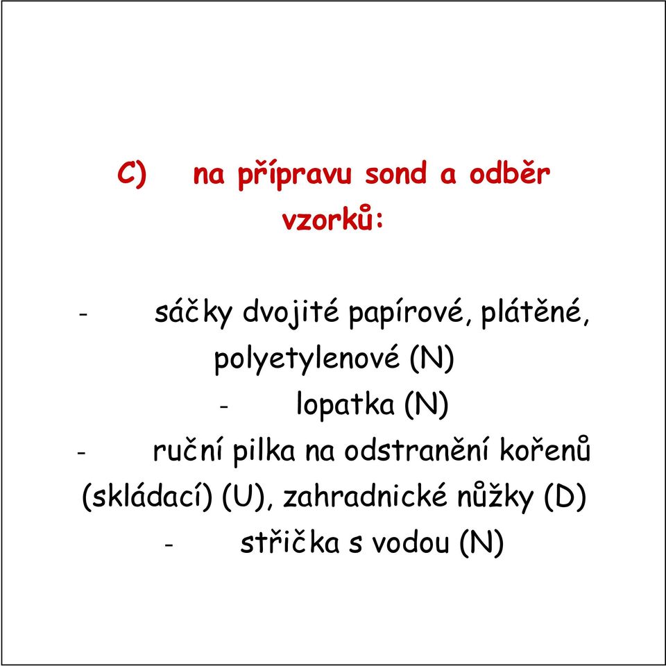 lopatka (N) - ruční pilka na odstranění kořenů