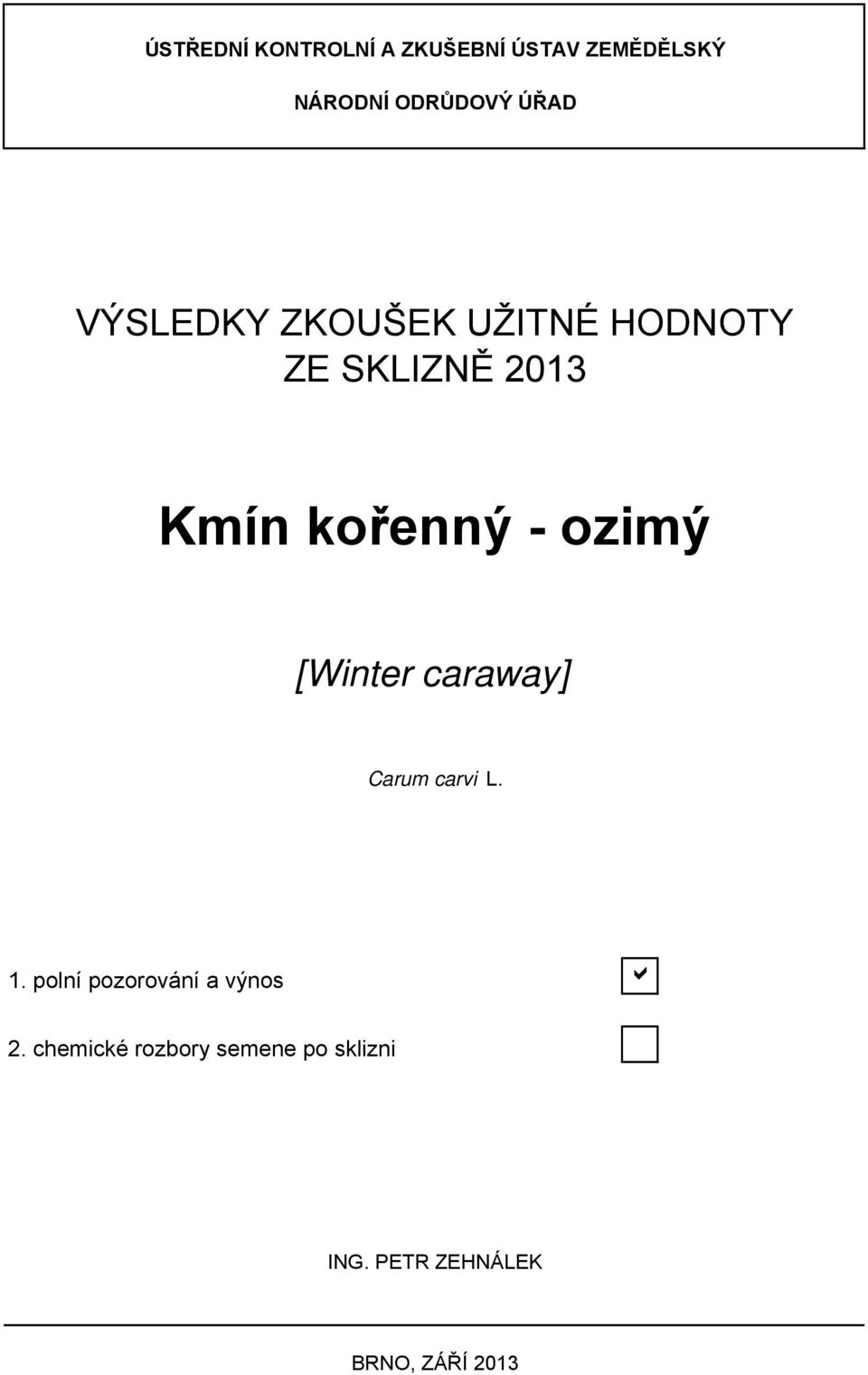 ozimý [Winter caraway] Carum carvi L. 1.