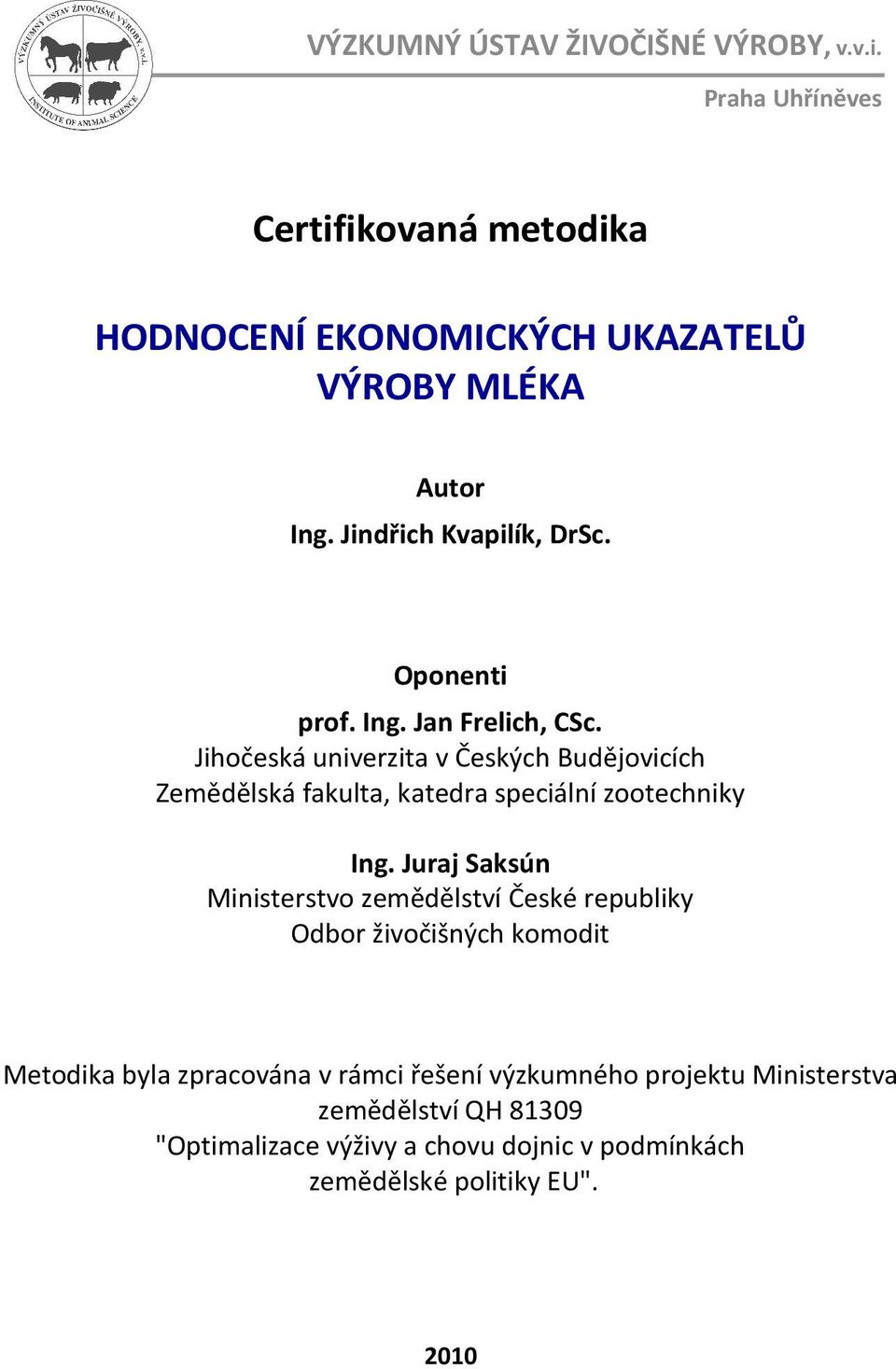 Jihočeská univerzita v Českých Budějovicích Zemědělská fakulta, katedra speciální zootechniky Ing.