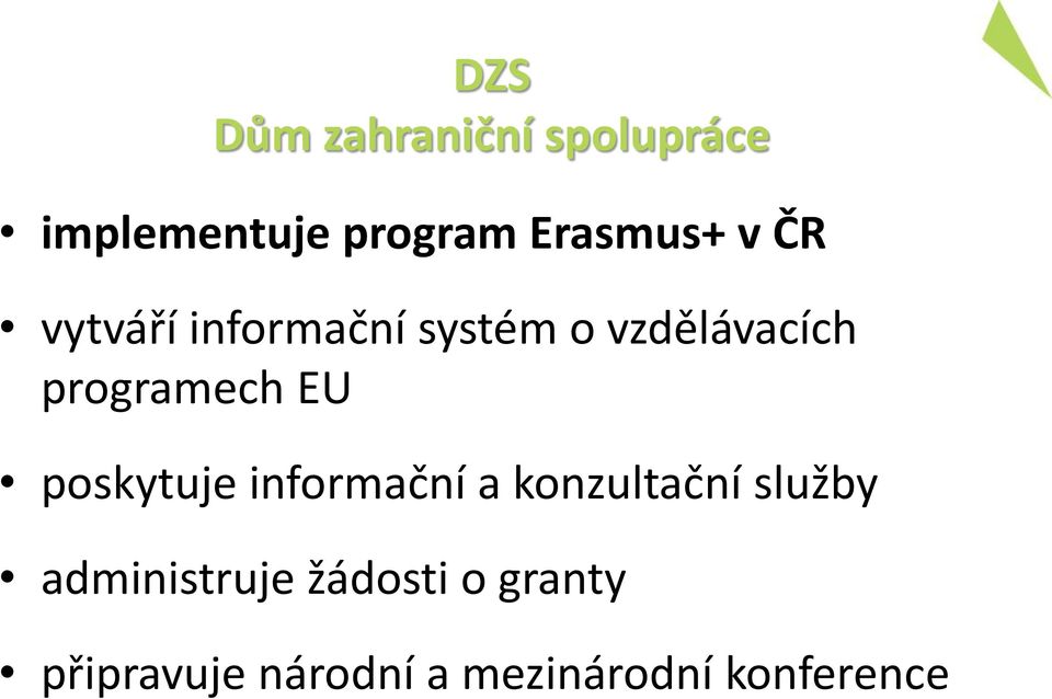 programech EU poskytuje informační a konzultační služby