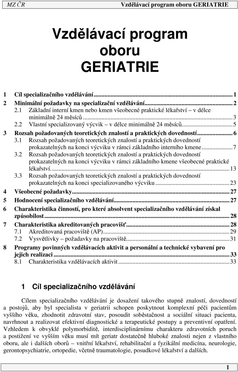 ..5 3 Rozsah požadovaných teoretických znalostí a praktických dovedností... 6 3.