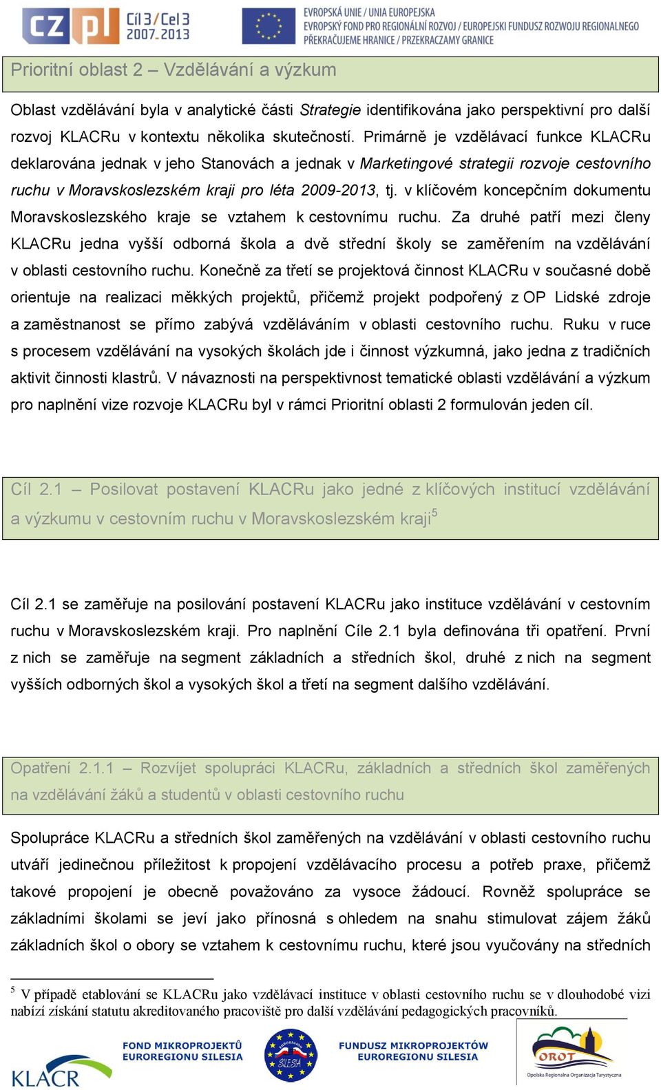 v klíčovém koncepčním dokumentu Moravskoslezského kraje se vztahem k cestovnímu ruchu.