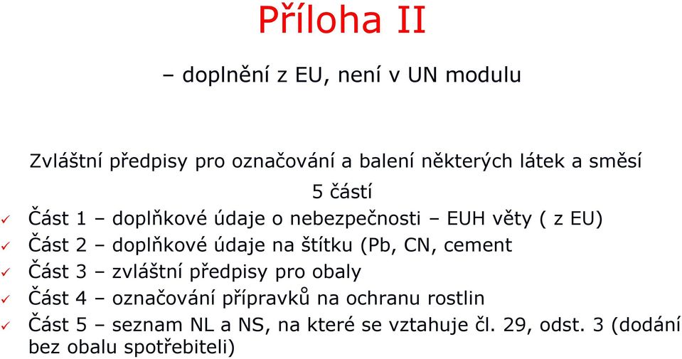 údaje na štítku (Pb, CN, cement Část 3 zvláštní předpisy pro obaly Část 4 označování přípravků na