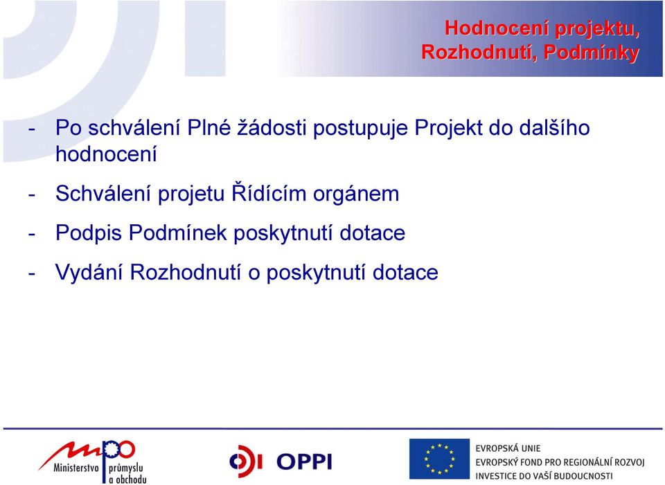 hodnocení - Schválení projetu Řídícím orgánem - Podpis