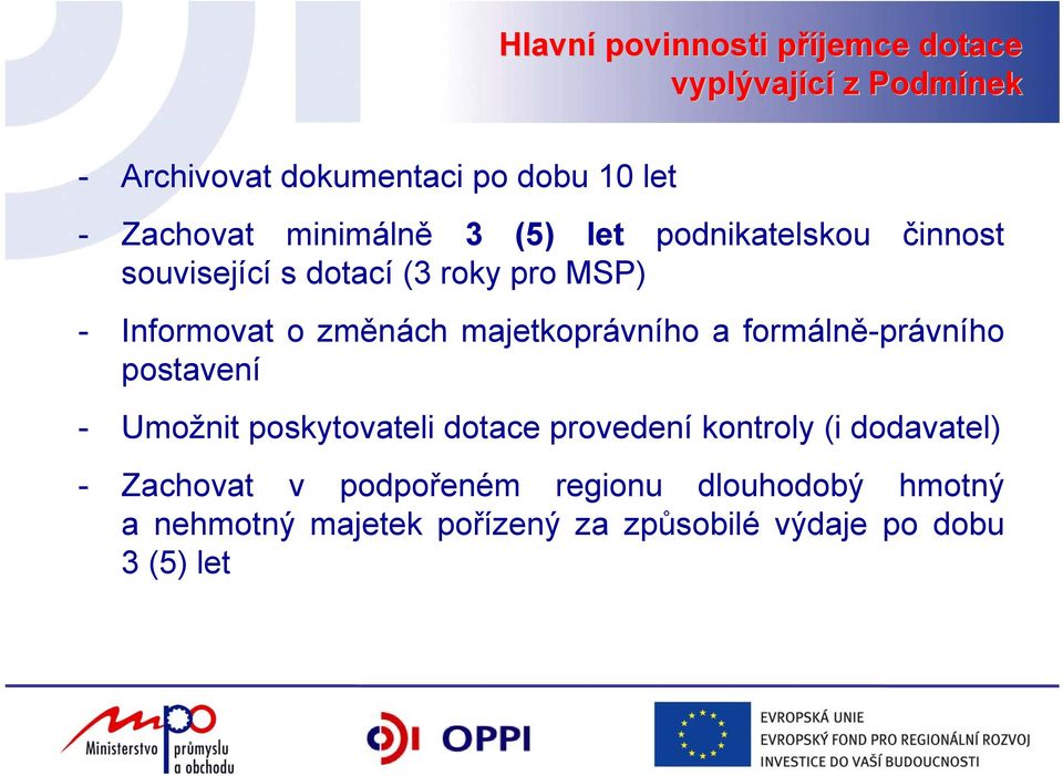 majetkoprávního a formálně-právního postavení - Umožnit poskytovateli dotace provedení kontroly (i dodavatel)