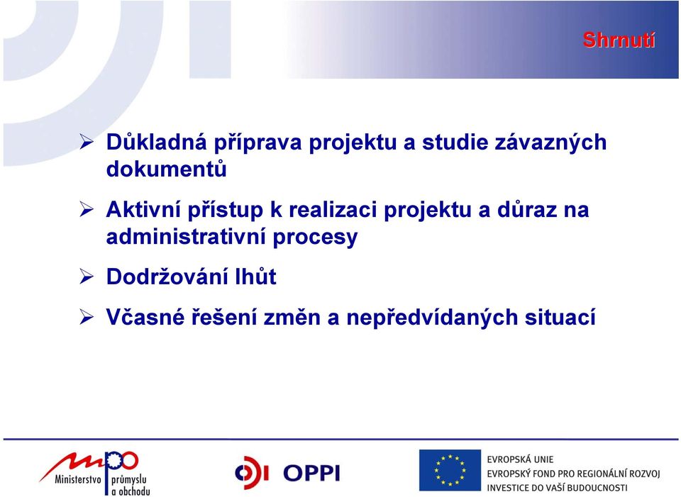 projektu a důraz na administrativní procesy