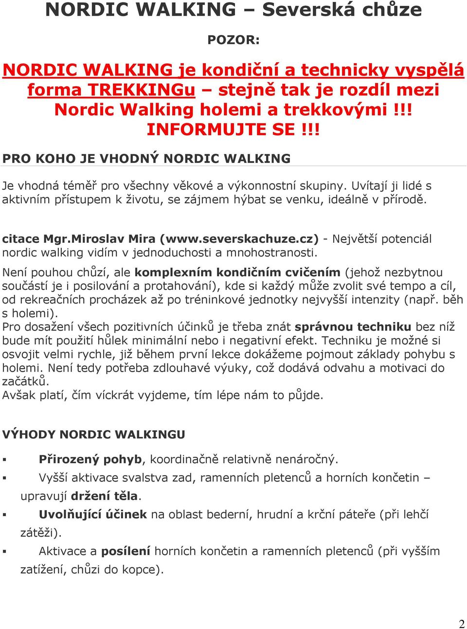 Miroslav Mira (www.severskachuze.cz) - Největší potenciál nordic walking vidím v jednoduchosti a mnohostranosti.