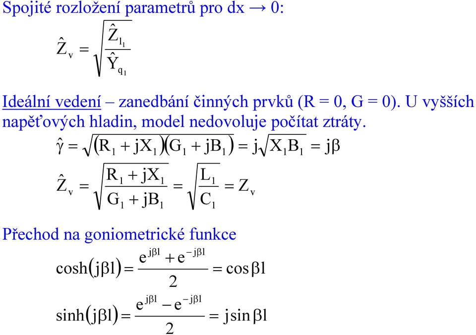 U vyšších napěťových hadin, mode nedovouje počítat ztráty.