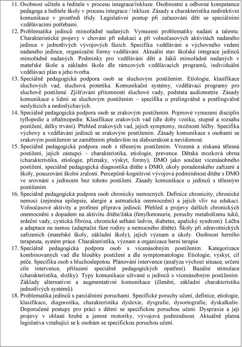 Vymezení problematiky nadání a talentu. Charakteristické projevy v chování při edukaci a při volnočasových aktivitách nadaného jedince v jednotlivých vývojových fázích.