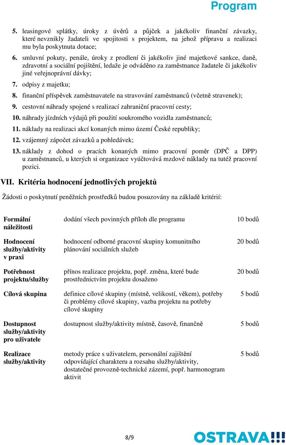 odpisy z majetku; 8. finanční příspěvek zaměstnavatele na stravování zaměstnanců (včetně stravenek); 9. cestovní náhrady spojené s realizací zahraniční pracovní cesty; 10.