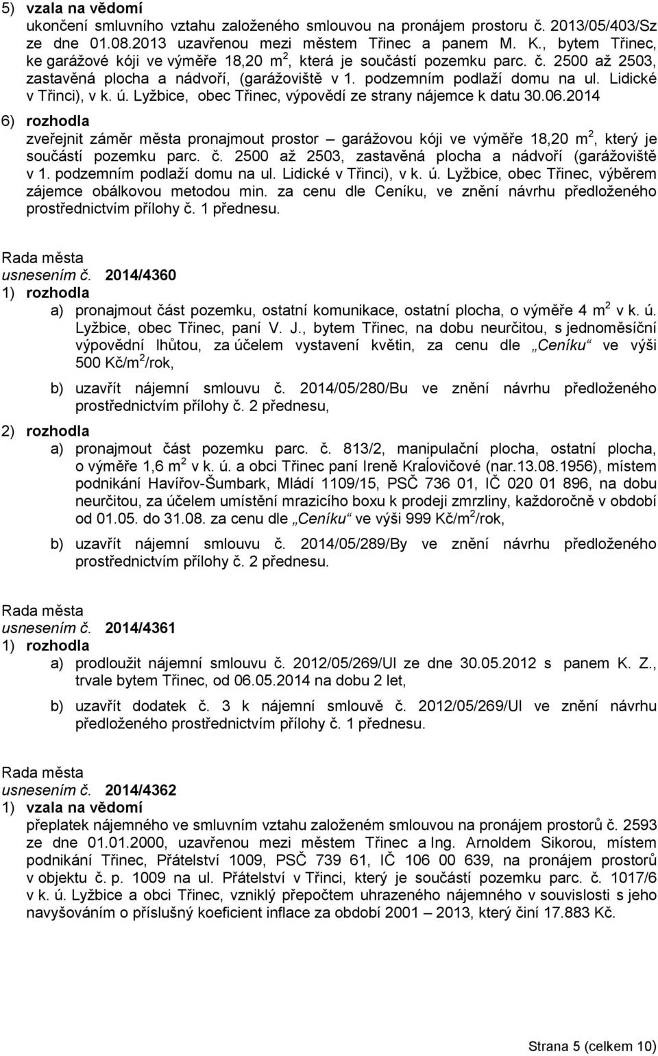 Lidické v Třinci), v k. ú. Lyžbice, obec Třinec, výpovědí ze strany nájemce k datu 30.06.