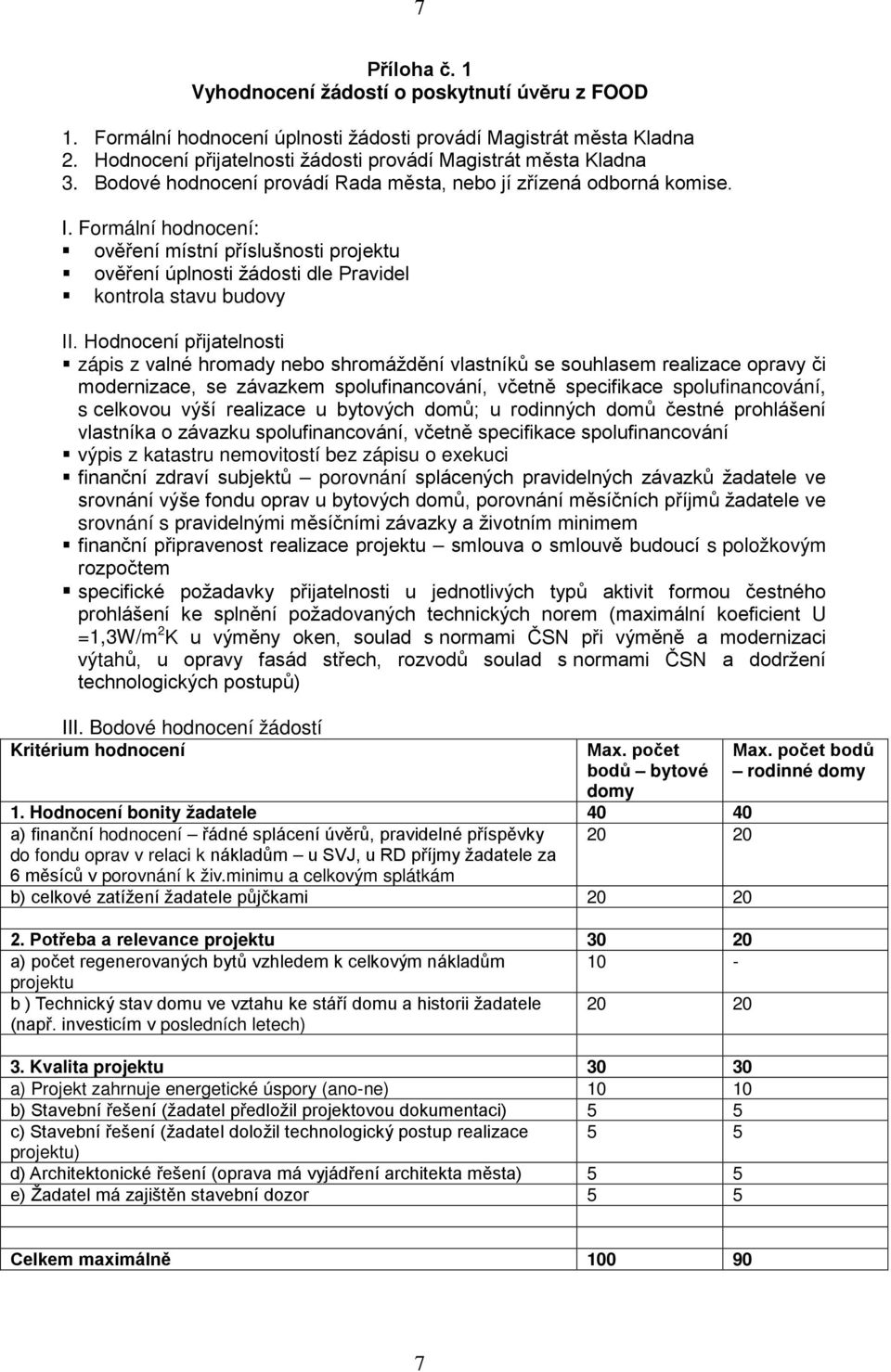 Hodnocení přijatelnosti zápis z valné hromady nebo shromáždění vlastníků se souhlasem realizace opravy či modernizace, se závazkem spolufinancování, včetně specifikace spolufinancování, s celkovou