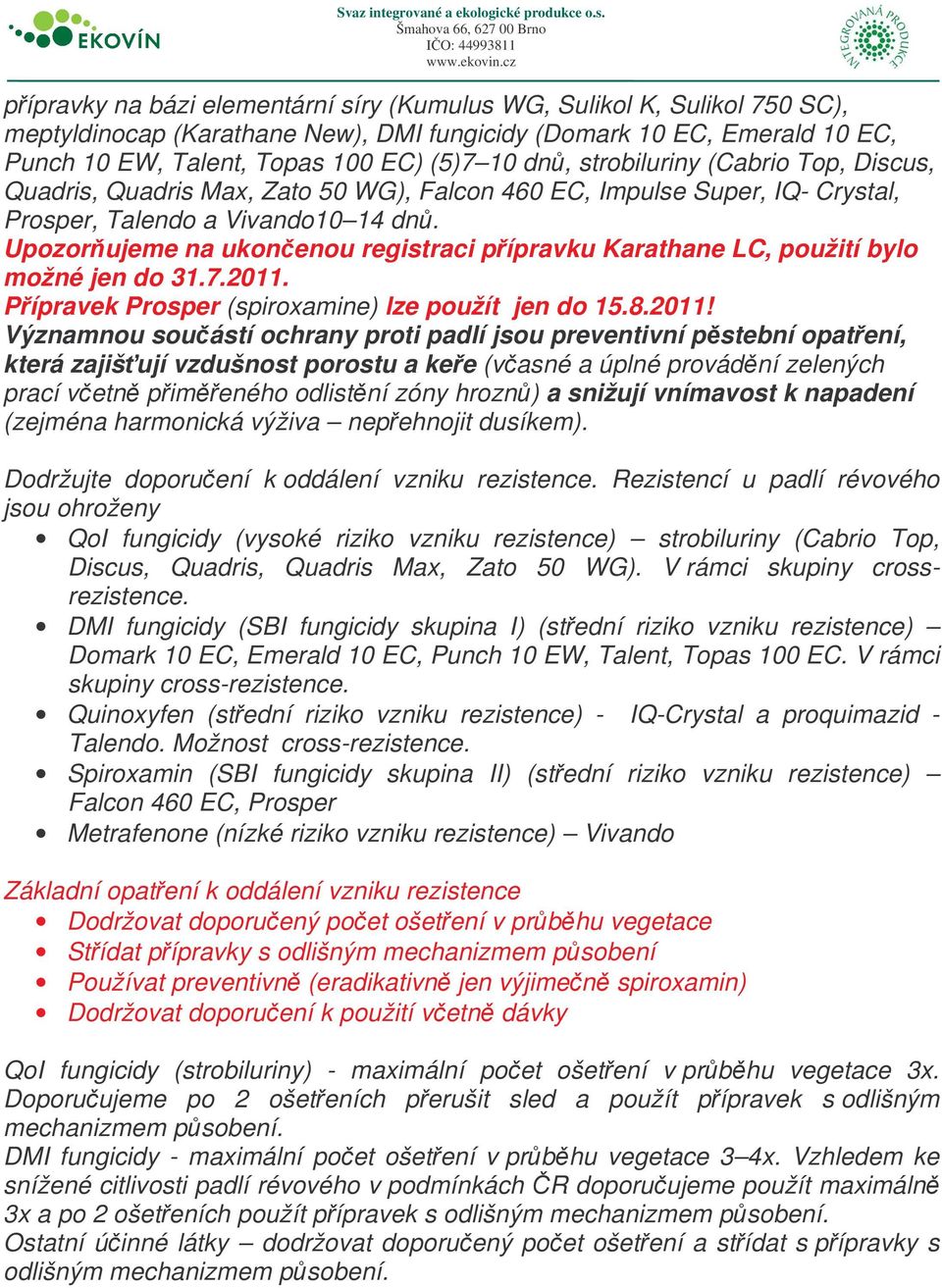 Upozorujeme na ukonenou registraci pípravku Karathane LC, použití bylo možné jen do 31.7.2011.